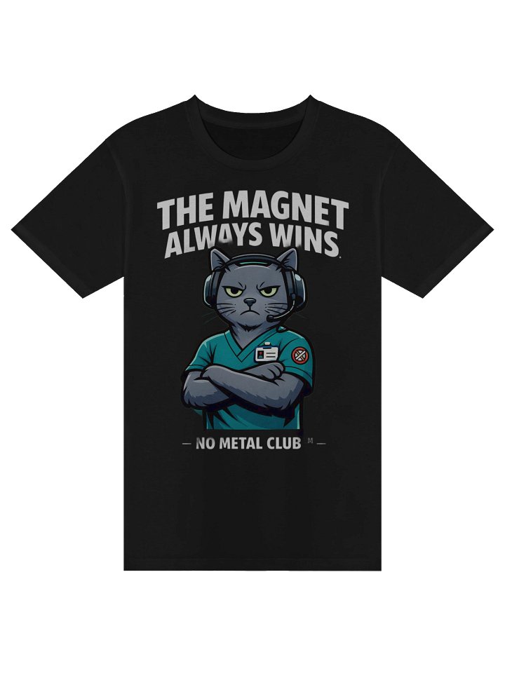 The Magnet Always Wins — No Metal Club (MRI Tech Shirt) product image (1)