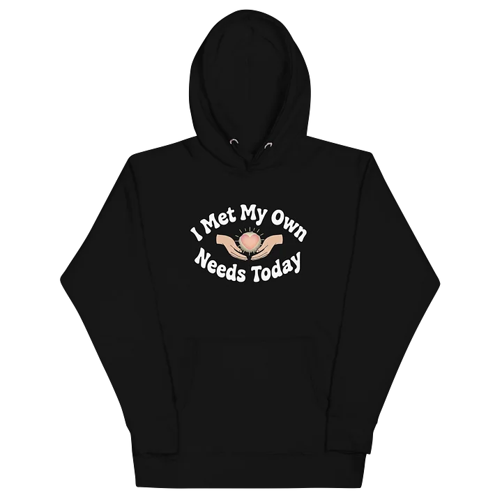 “I Met My Own Needs Today” Black Hoodie product image (2)