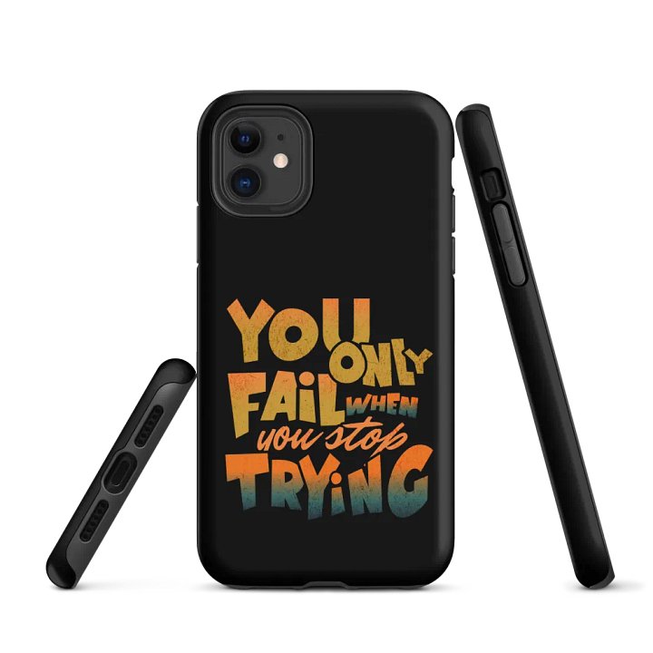 You Only Fail When You Stop Trying iPhone® Tough Case product image (1)
