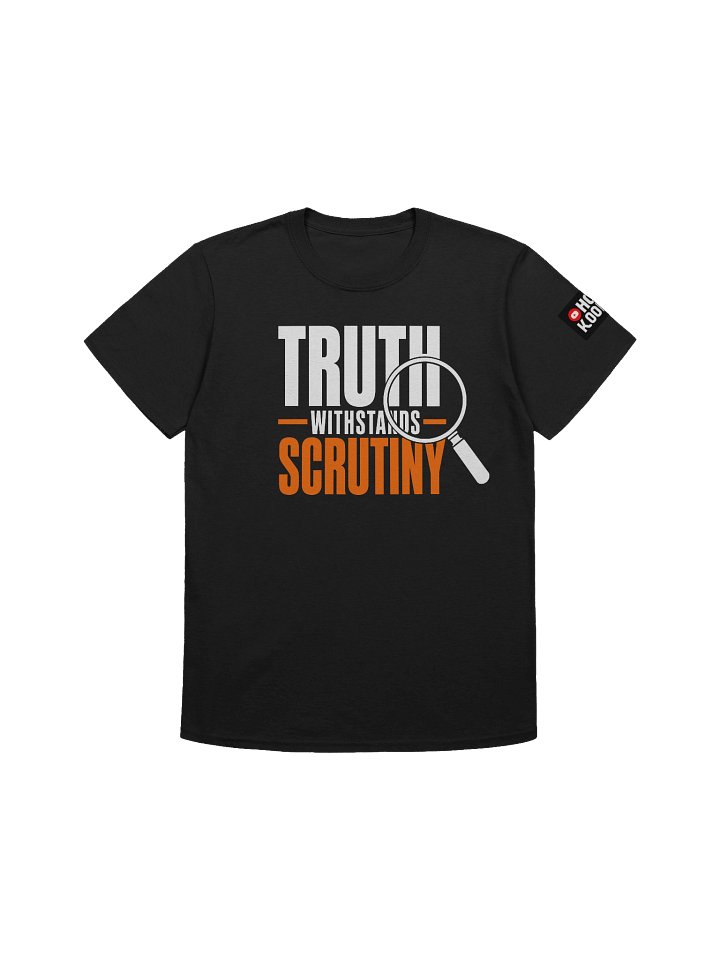 Truth Withstands Scrutiny Unisex T-Shirt | Holy Koolaid Official Merch product image (1)