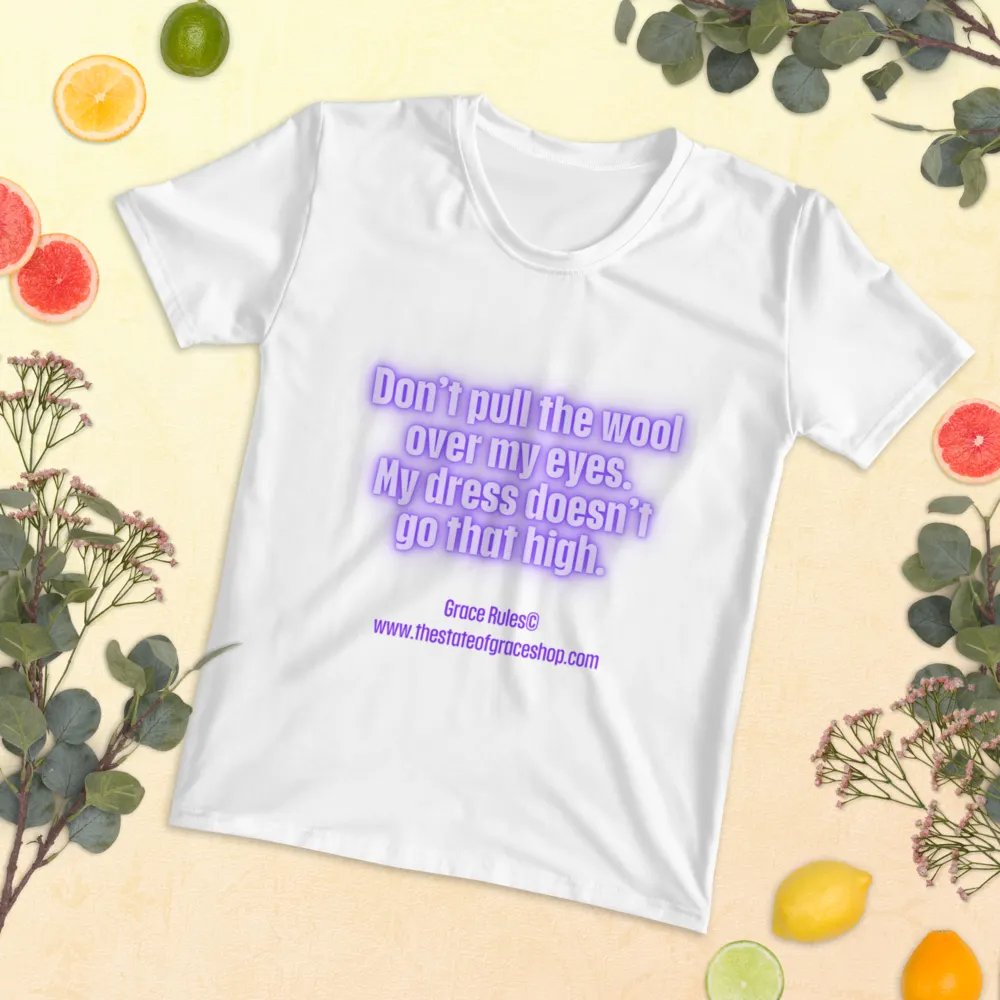 FUNNY TEES 4 U FOR WOMEN “Don’t pull the wool over my eyes. My dress doesn’t go that high.” product image (5)