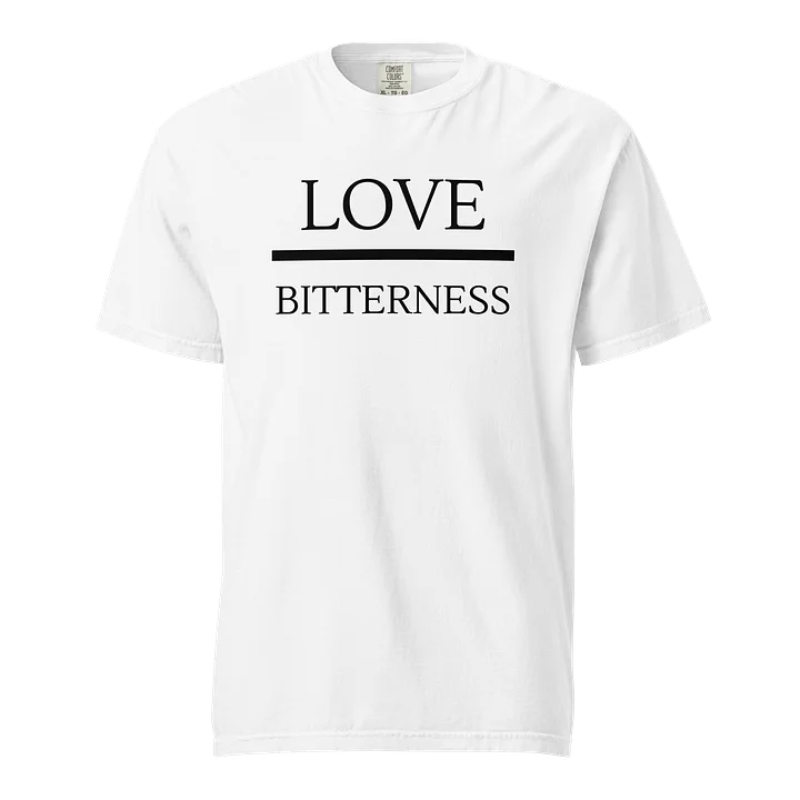 Love Over Bitterness – I CHOOSE Collection T-Shirt product image (37)