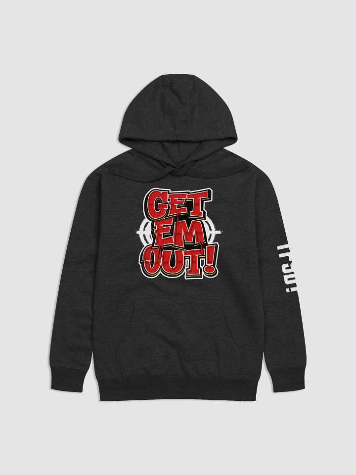 GET EM OUT Hoodie product image (13)