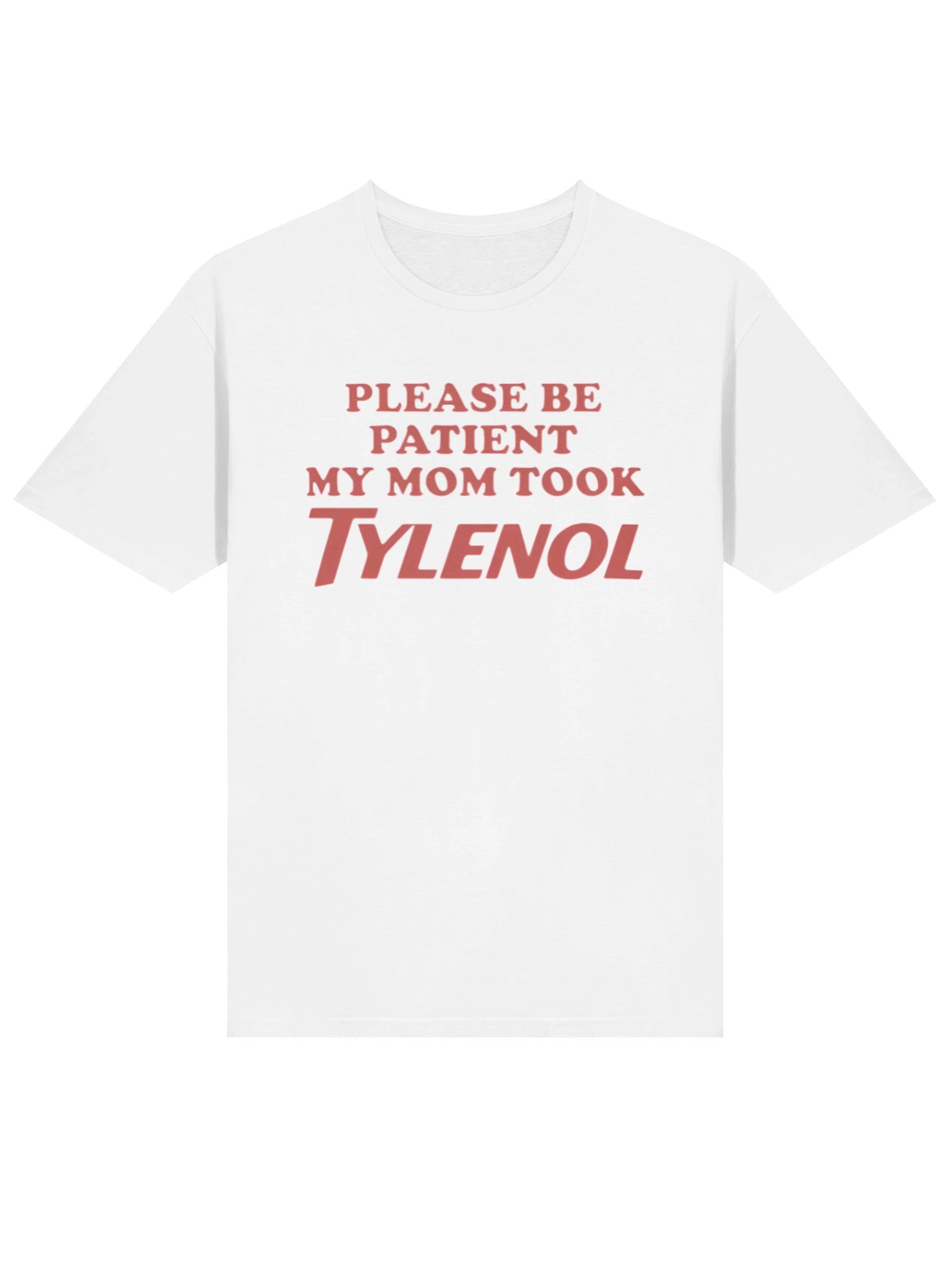 Please Be Patient My Mom Took Tylenol T-Shirt product image (2)