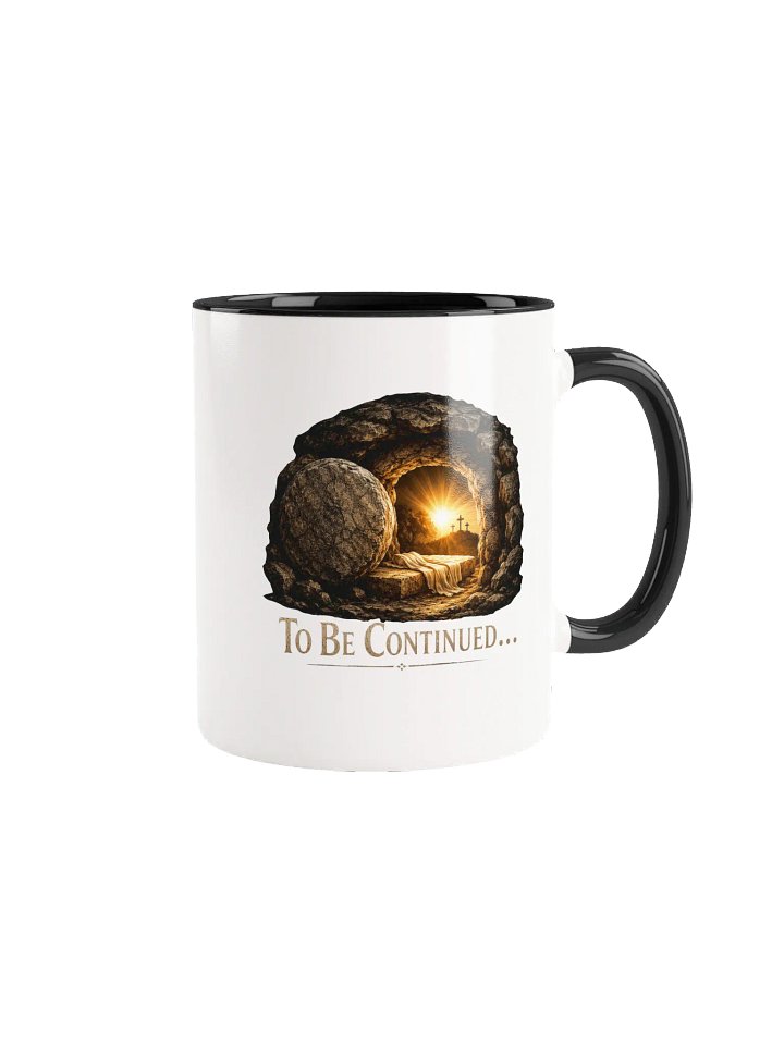 To Be Continued Empty Tomb Christian Coffee Mug | Resurrection Easter Faith Gift for Christians | Jesus Is Risen Mug | Kingdom Life Co. product image (2)