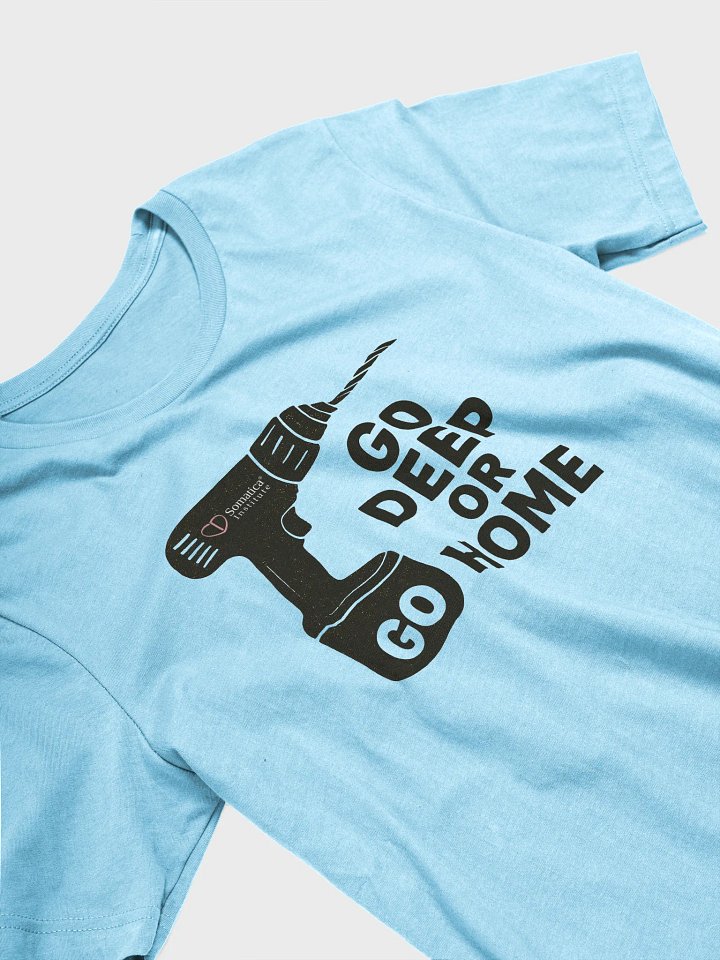 Go deep or go home T-Shirt product image (2)