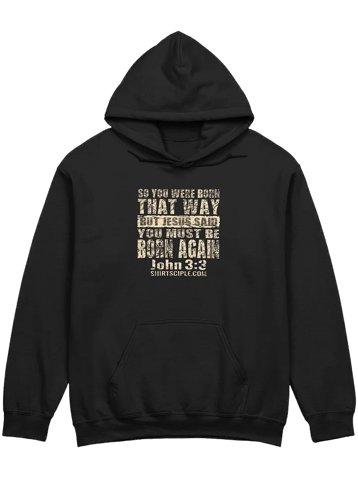 You Must Be Born Again Hoodie product image (7)