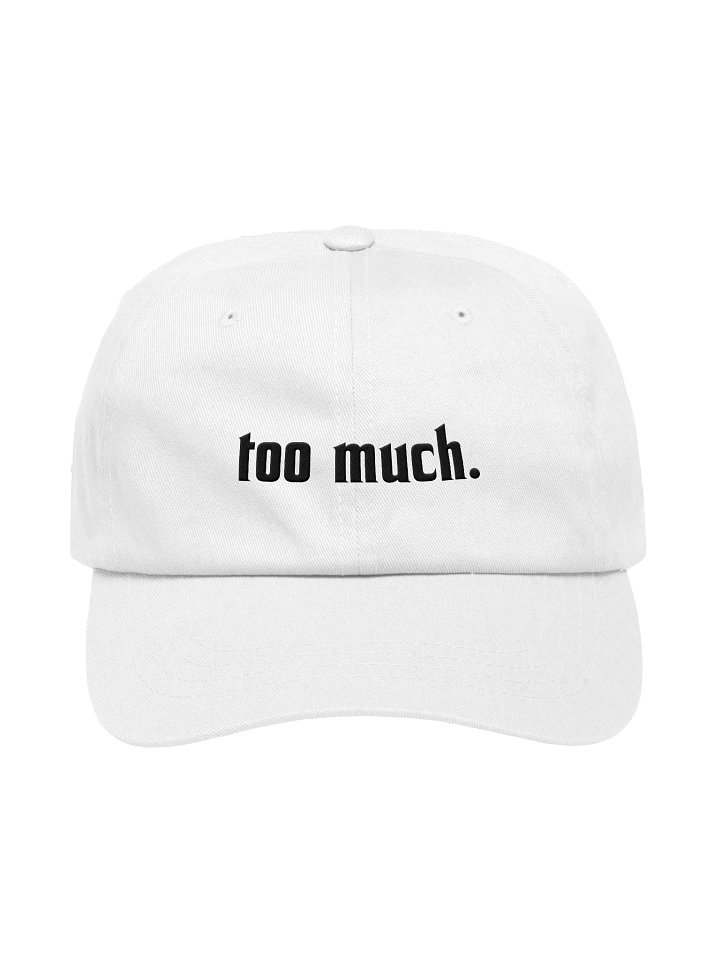too much. black embroidery baseball hat product image (1)