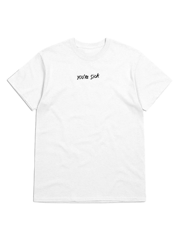 YOU'RE SICK Premium Men's T-Shirt - White product image (1)