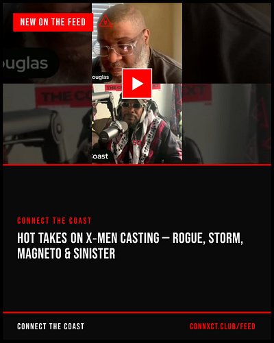 This week on the coast: Connect The Coast — Hot takes on X‑Men casting — Rogue, Storm, Magneto & Sinister, E40TV — E-40 x And...