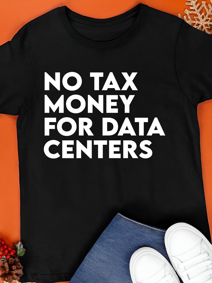 No Tax Money For Data Centers Shirt product image (1)