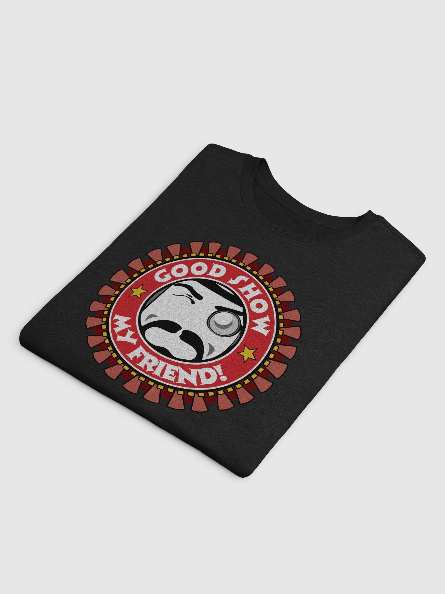 Good Show My Friend! T-Shirt product image (3)