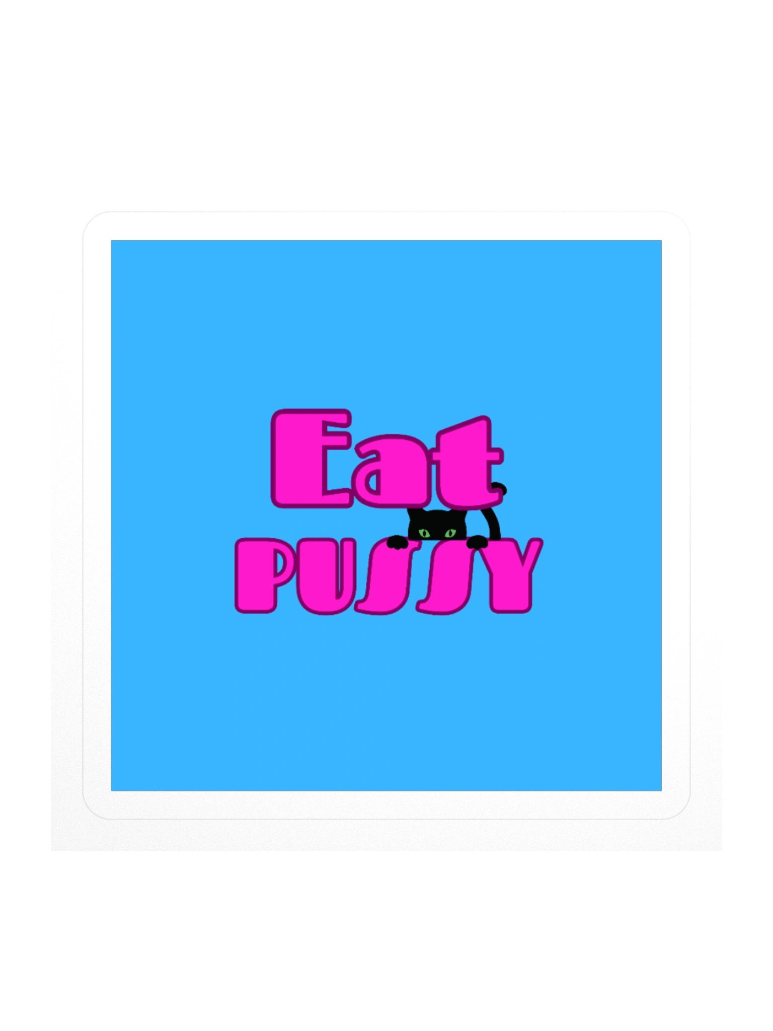 Eat P*ssy Square Sticker product image (1)