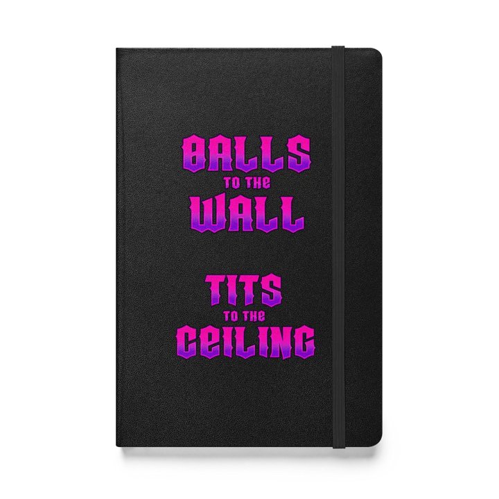 Balls to the Wall, Tits to the Ceiling Notebook product image (1)