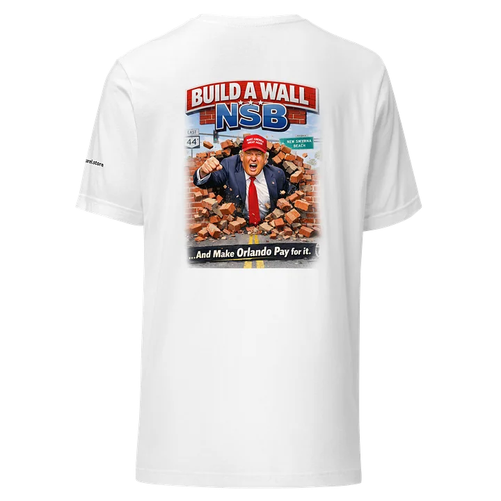 Build A Wall NSB And Make Orlando Pay For It product image (1)
