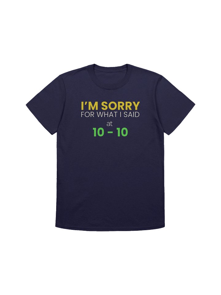 I Am Sorry For What I Said At 10 10 product image (1)