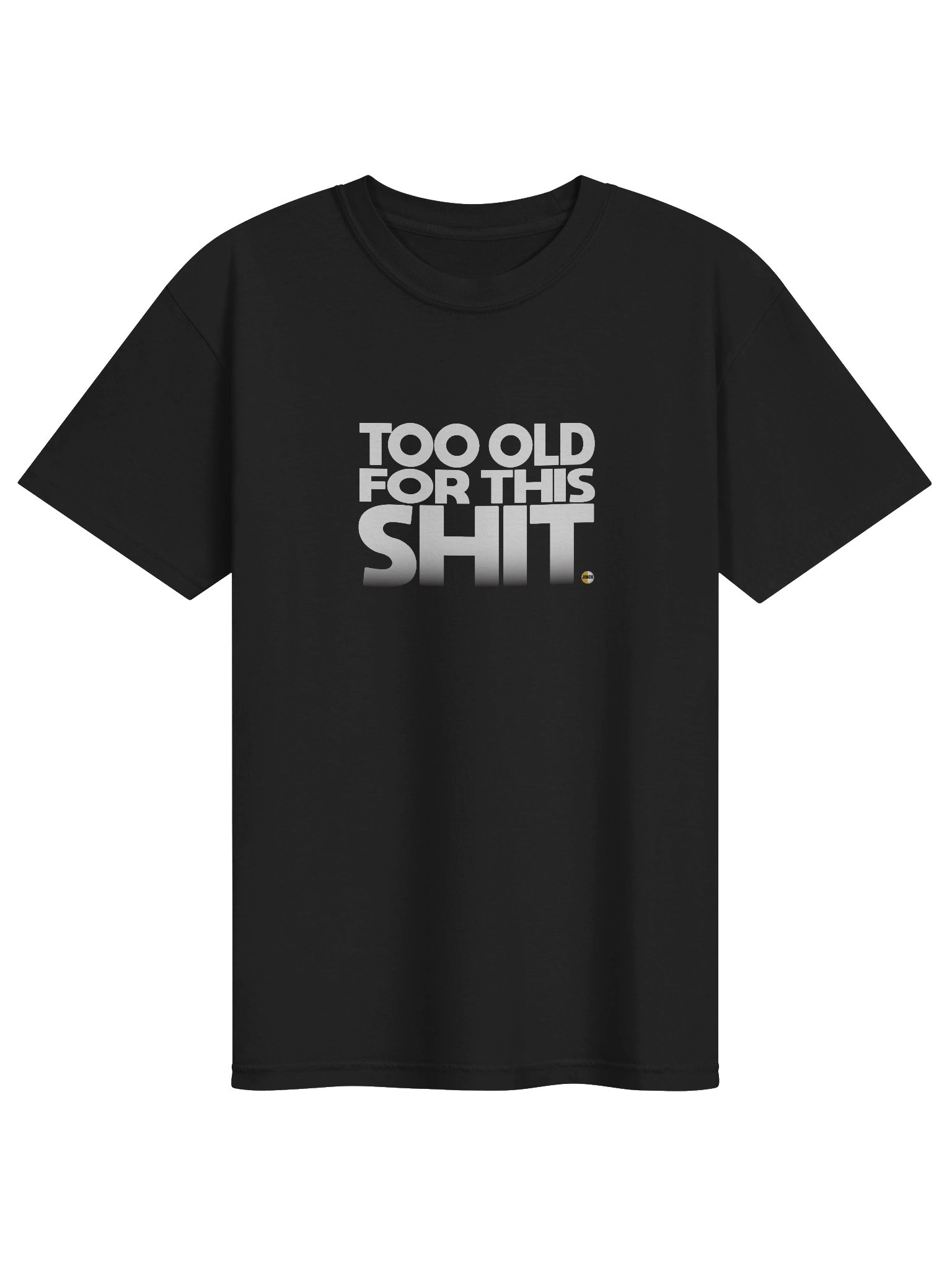 TOO OLD FOR THIS SHIT T-Shirt product image (1)