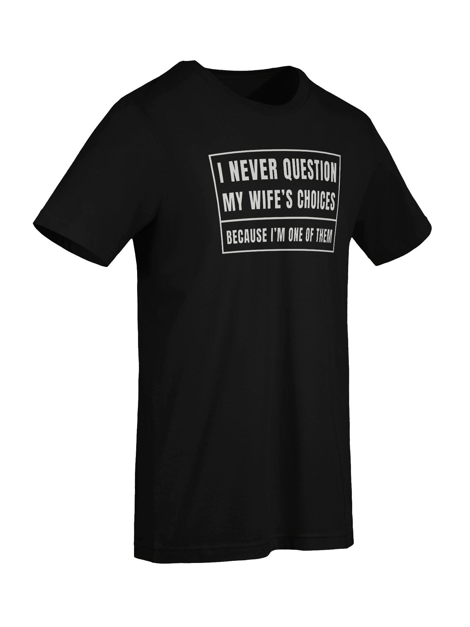 I Never Question My Wife's Choices T-Shirt product image (20)