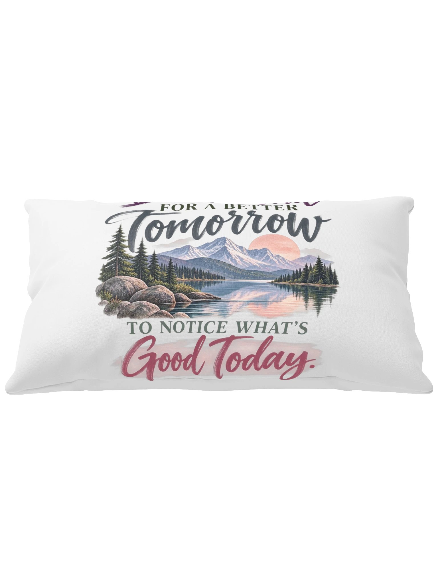 Don't Wait for a Better Tomorrow Pillow product image (11)