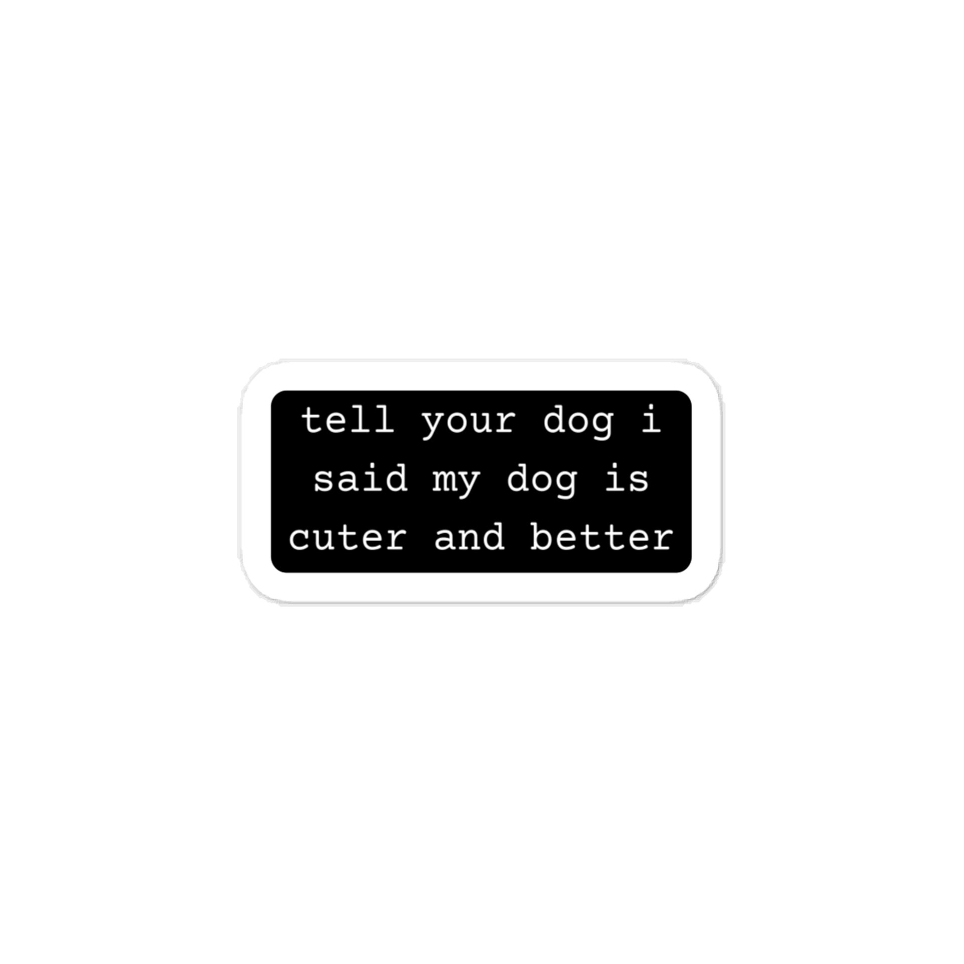 Tell Your Dog - Sticker product image (1)