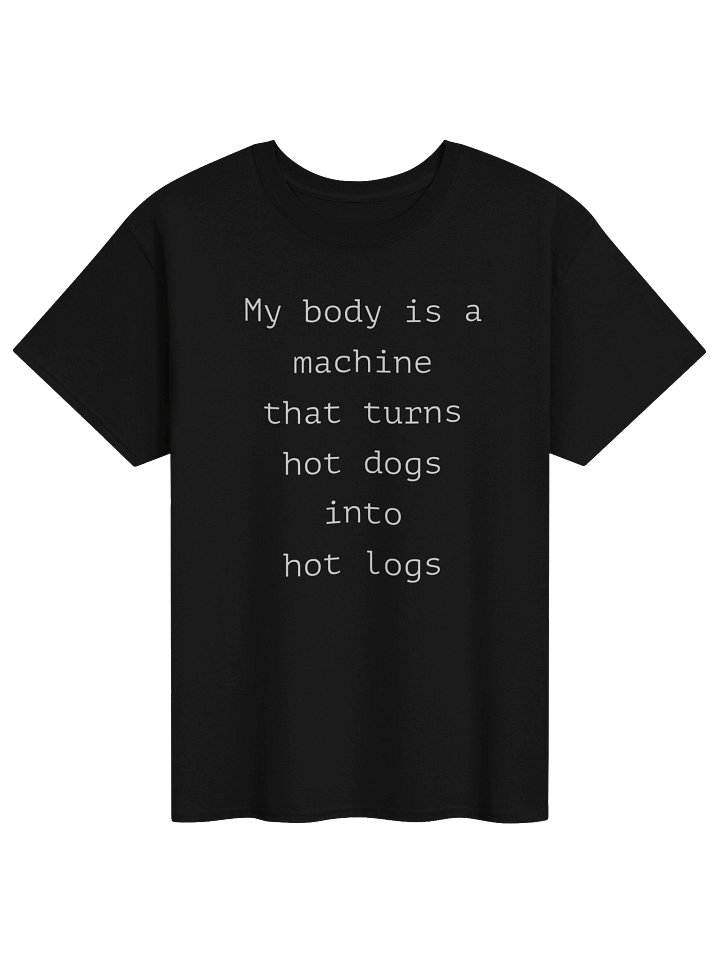 "My Body Is A Machine That Turns Hot Dogs Into Hot Logs" Funny Graphic T-Shirt product image (33)