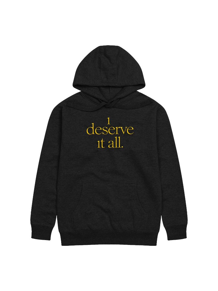 i deserve it all - hoodie product image (4)
