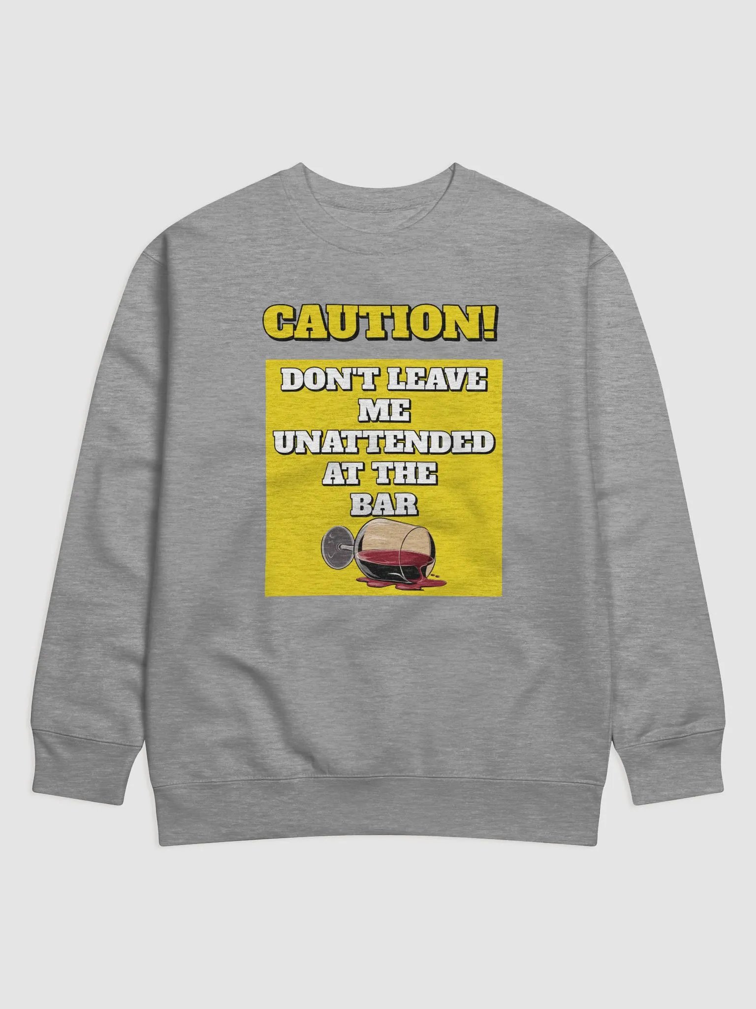 Don't Leave Me Unattended At The Bar - Funny Sweatshirt product image (4)
