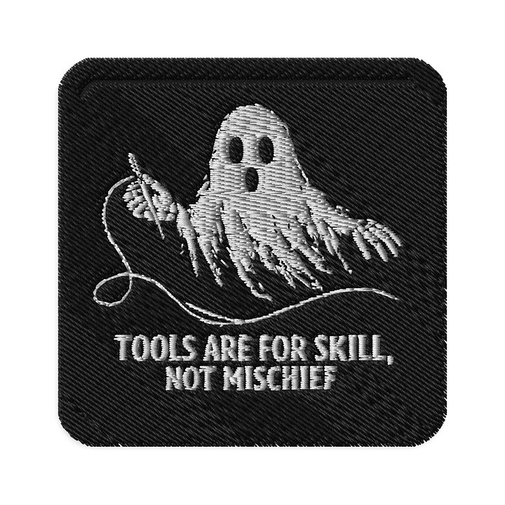 Tools are for skill, Not Mischief Patch product image (1)