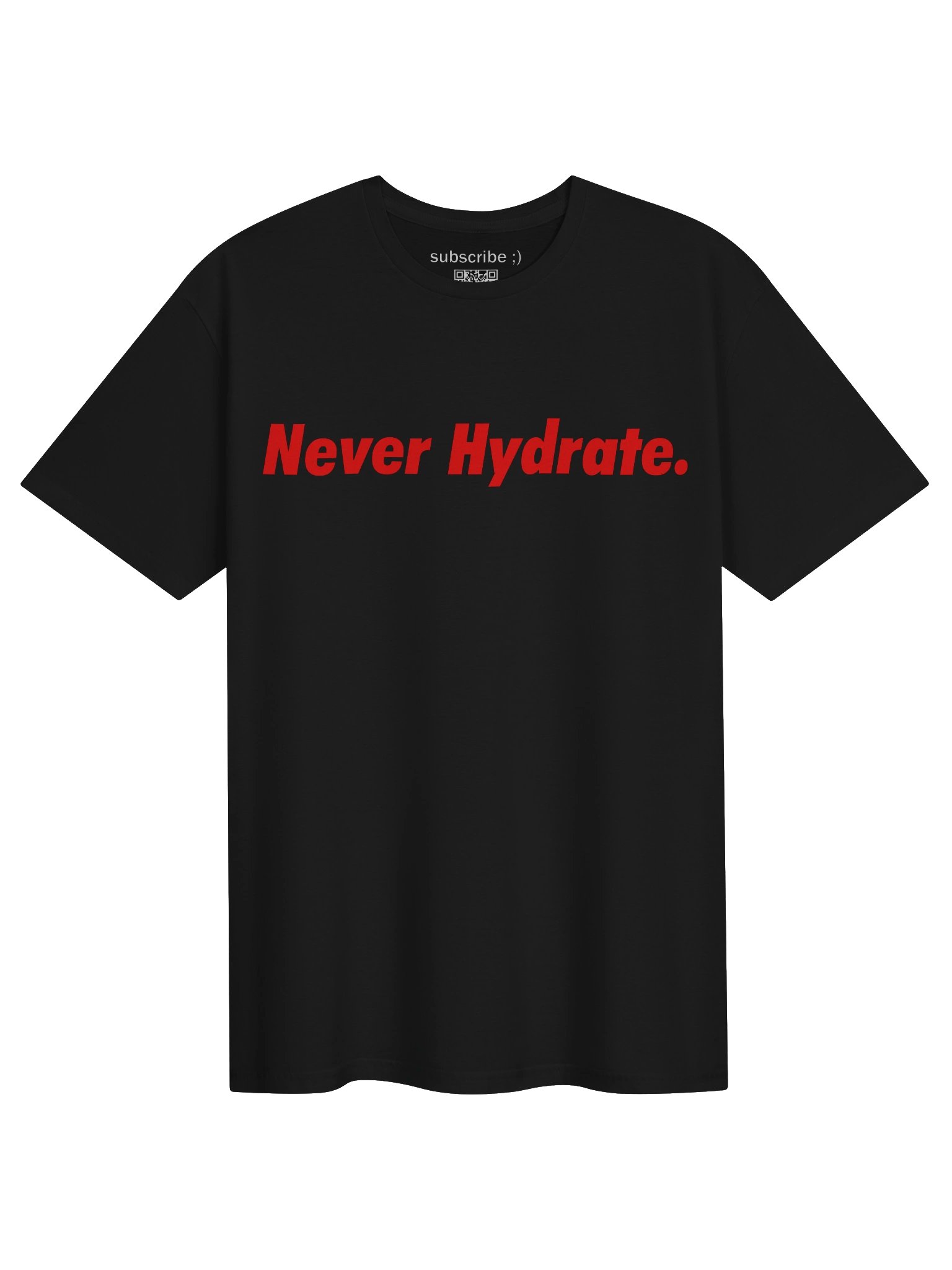 "Never Hydrate." T-Shirt product image (1)