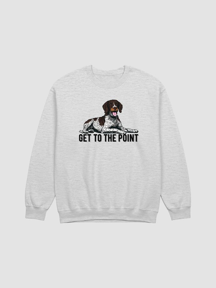 Get to the Point Sweatshirt of a German Wirehaired Pointer | Funny Hoodie for Pointer Dog Paw-rents product image (1)