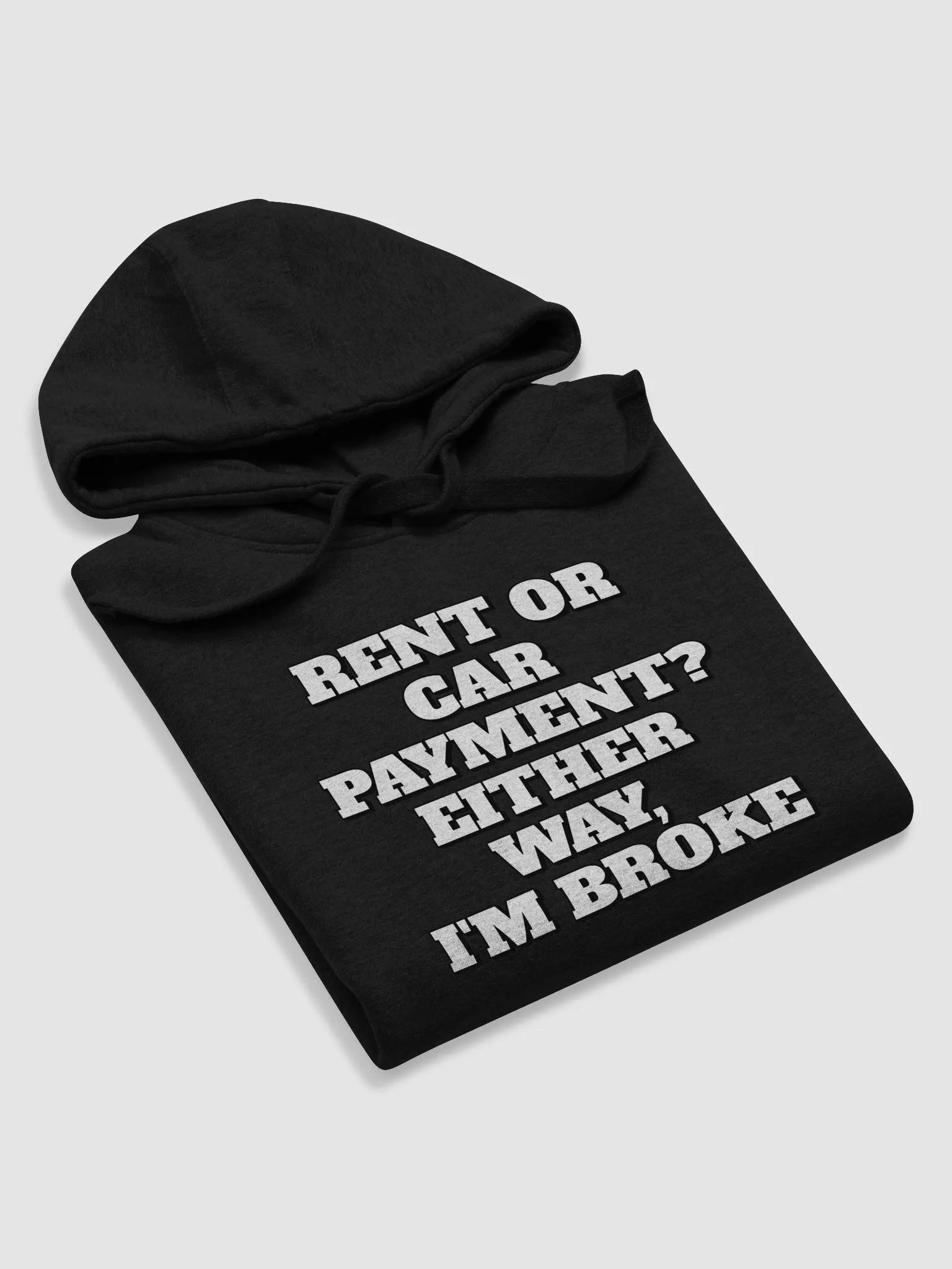 Rent or Car Payment? Either Way, I'm Broke Hoodie product image (23)