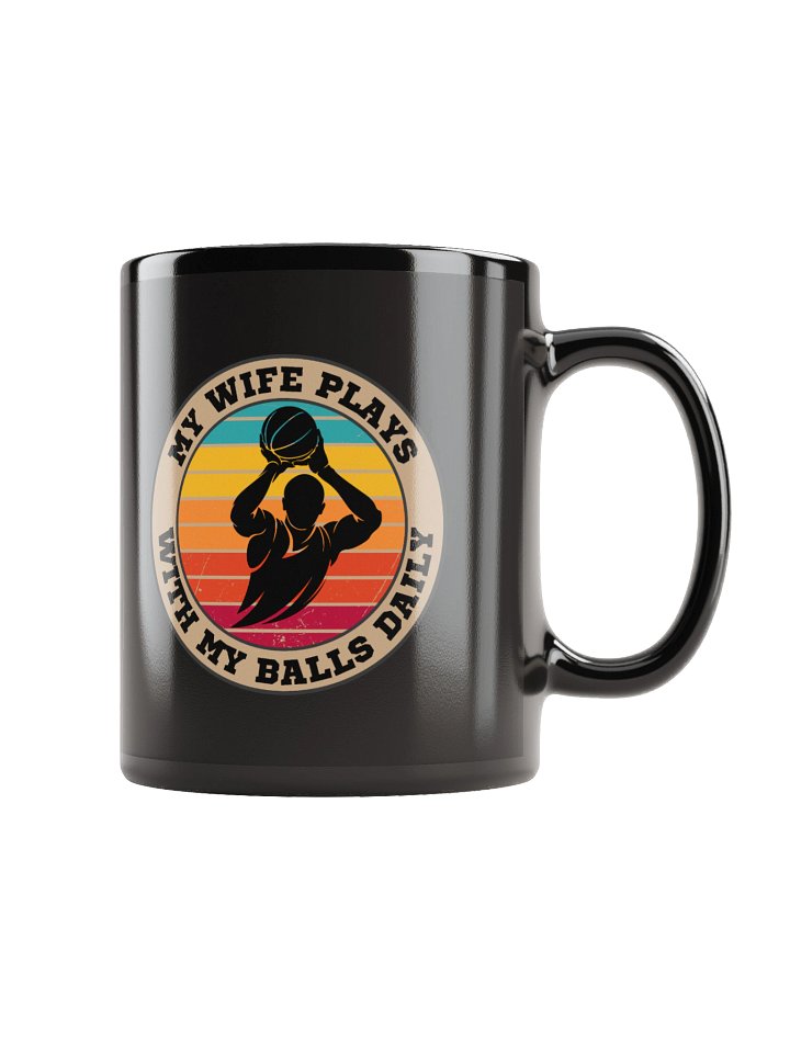 Basketball "My Wife Plays With My Balls Daily" Mug – Funny Sports Graphic Mug | Retro Humor Mug product image (2)