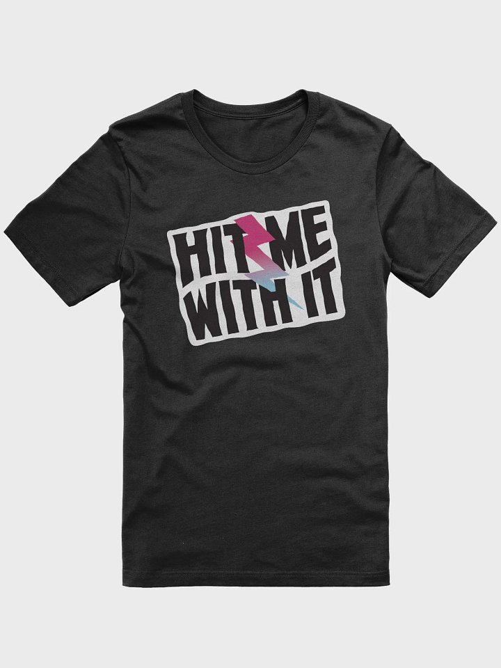 'Hit Me With It' T-shirt - big slogan! product image (1)