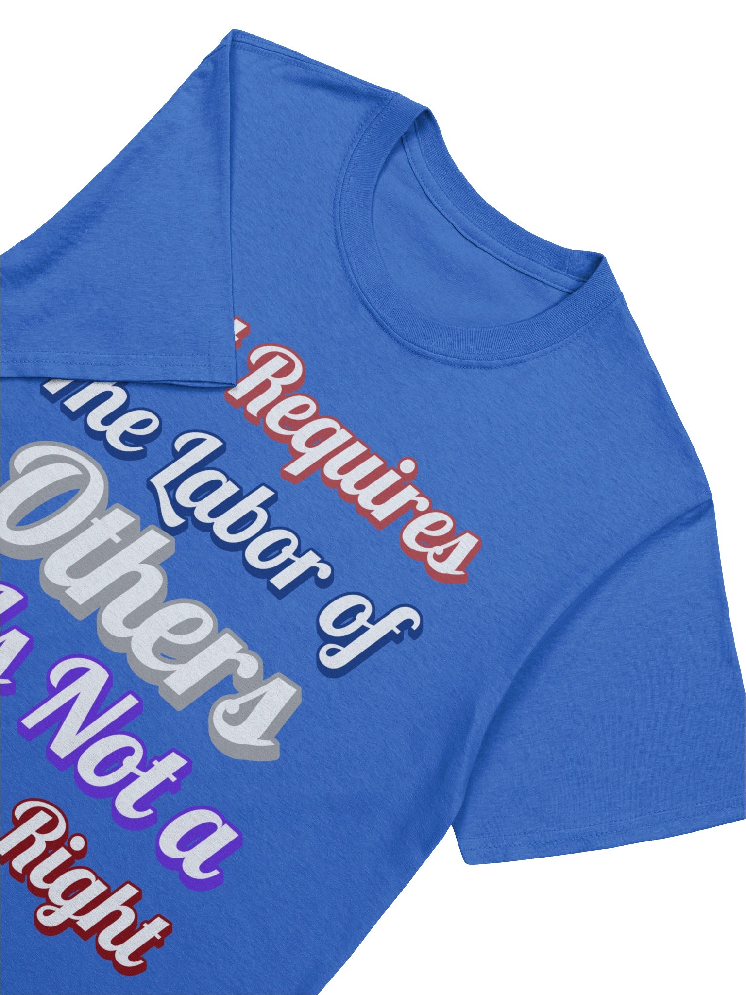 If it Requires the Labor of Others, Tee product image (34)