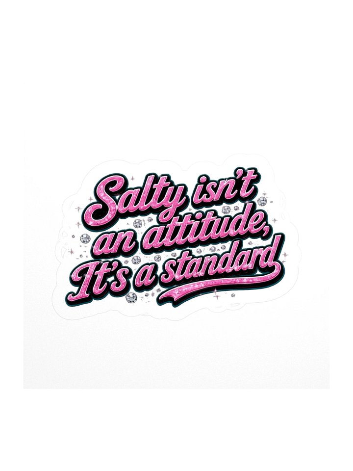 Salty Isn't An Attitude It's A Standard Sticker product image (1)