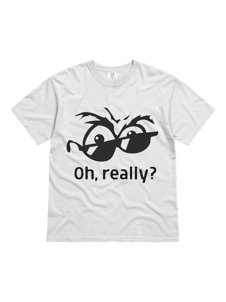 Oh, Really? Shirt – Funny Sarcastic Meme Graphic Tee, Side Eye Attitude T-Shirt, Minimal Unisex Humor Top product image (1)