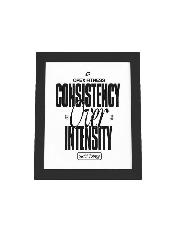 Consistency Over Intensity. | OPEX Framed Print product image (1)