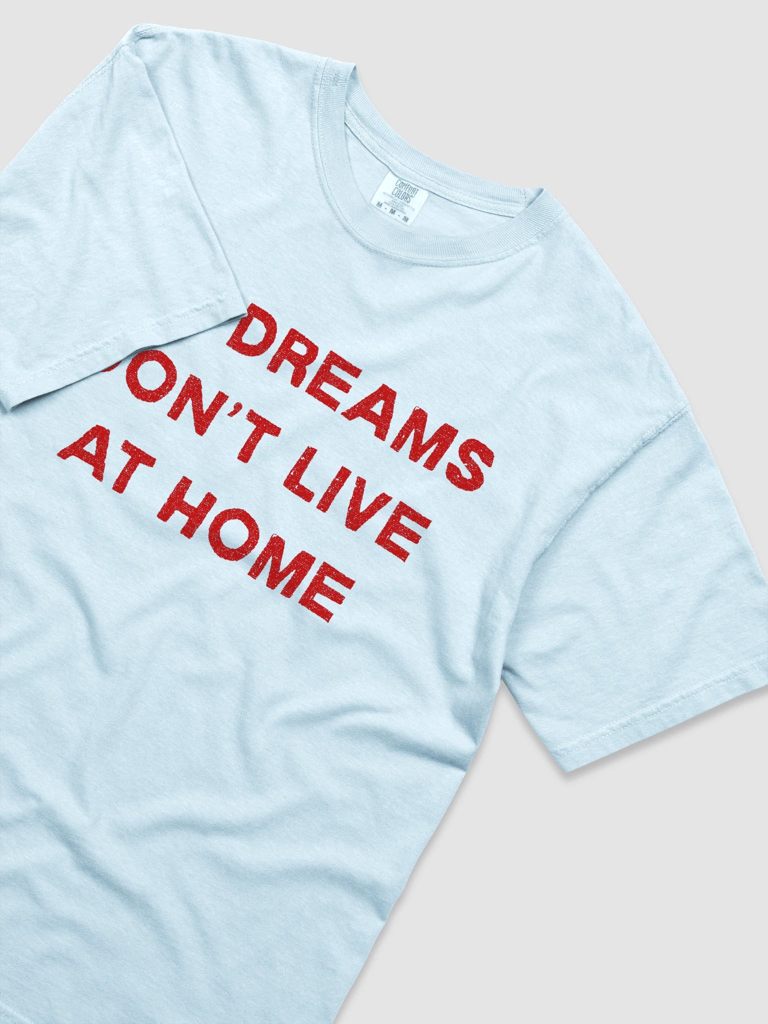 My Dreams Don't Live At Home T-shirt product image (59)