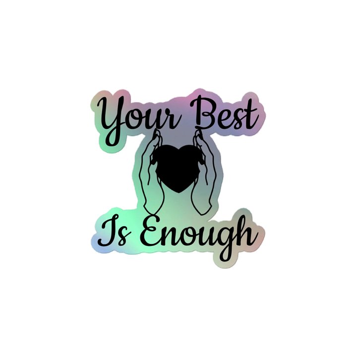 Your Best is Enough Holographic Sticker product image (2)