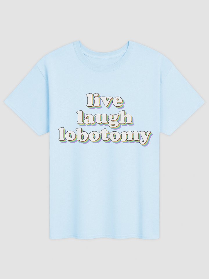 Live Laugh Lobotomy T-shirt product image (13)