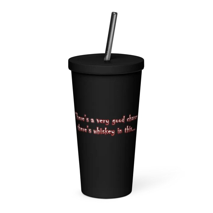 Whiskey In This Tumbler w/ Straw product image (1)