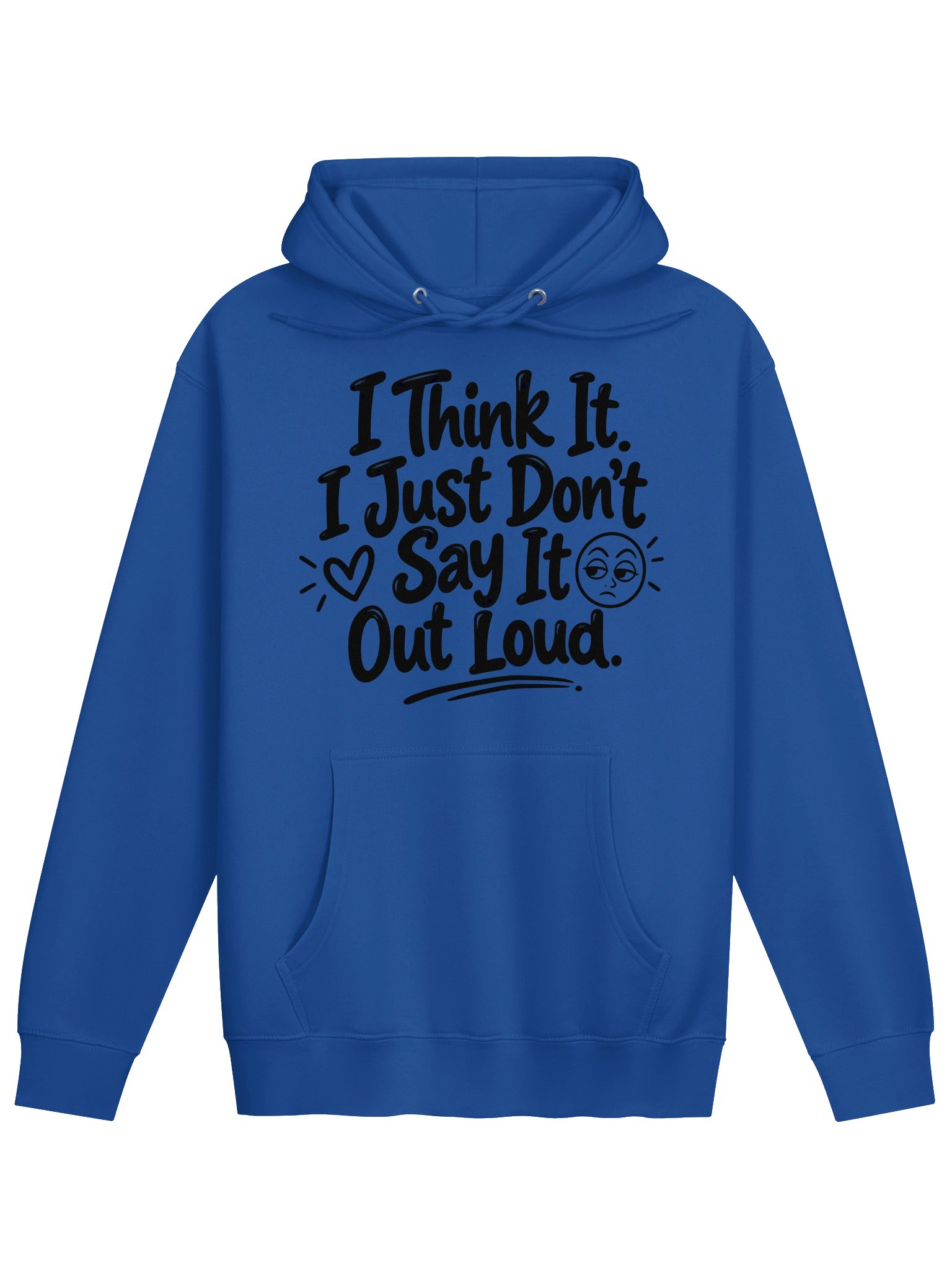 I Think It. I Just Don’t Say It Out Loud Hoodie – Soft Unisex Sweatshirt product image (1)