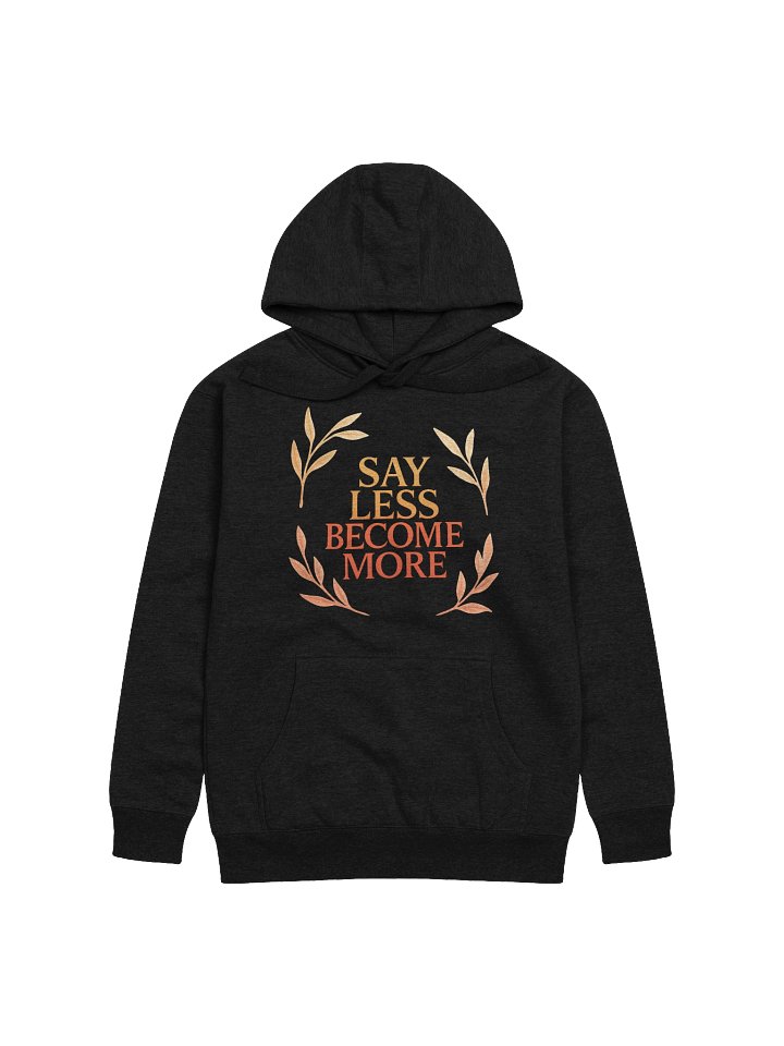 Say Nothing Hoodie - Become More Edition product image (1)