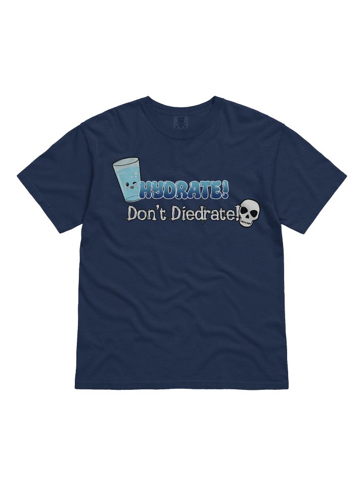 Hydrate! Don't Diedrate! Tee product image (7)