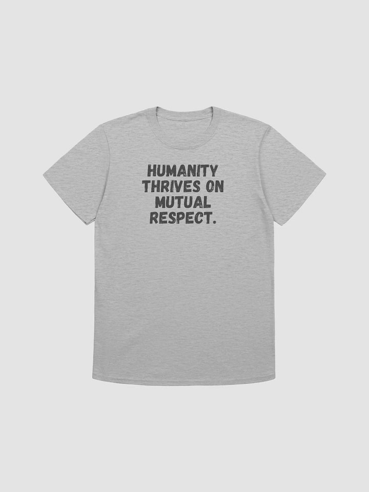 Humanity thrives on mutual respect. product image (1)