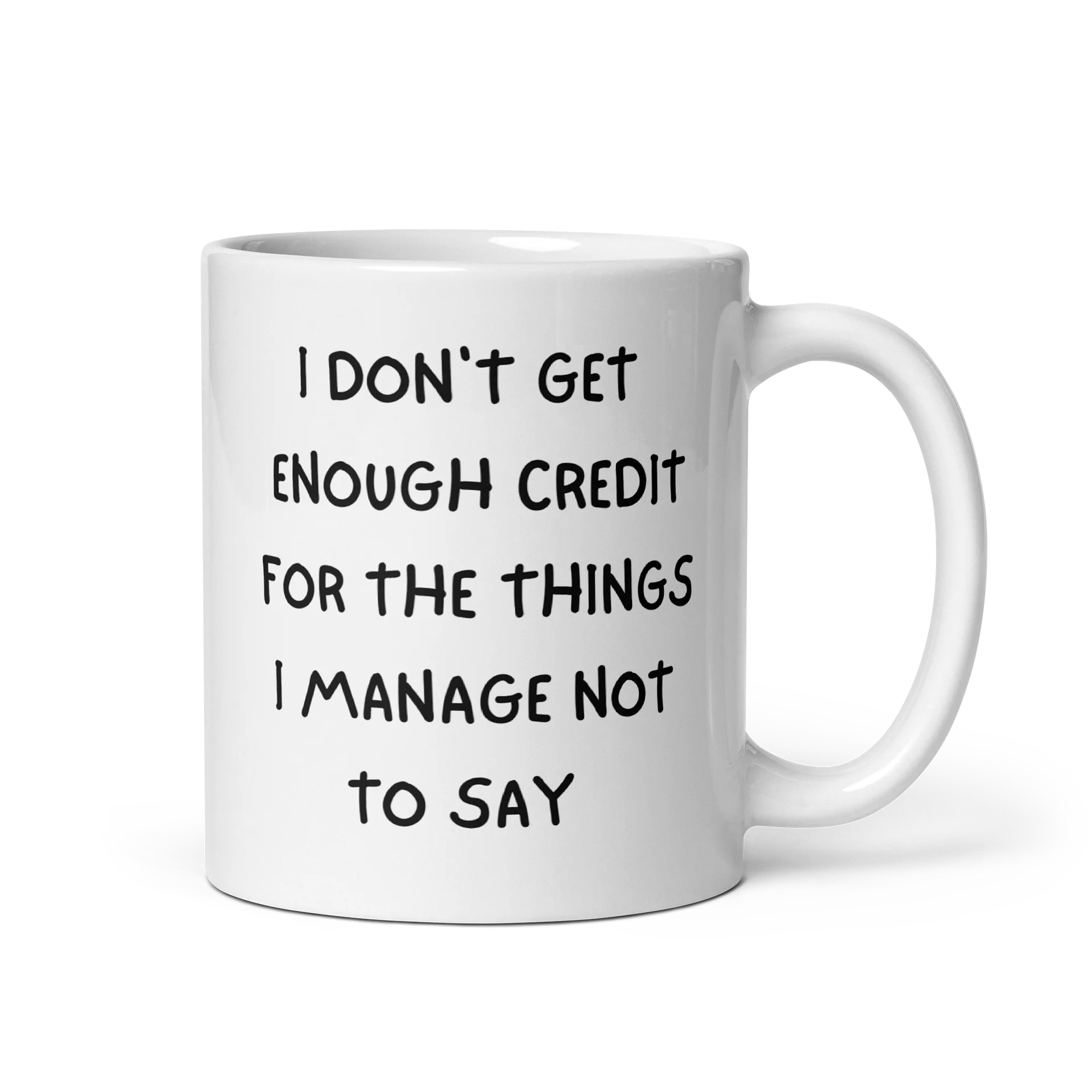 I don't get enough c"I don't get enough credit for the things I manage not to sayredit for the things I manage not to say product image (1)