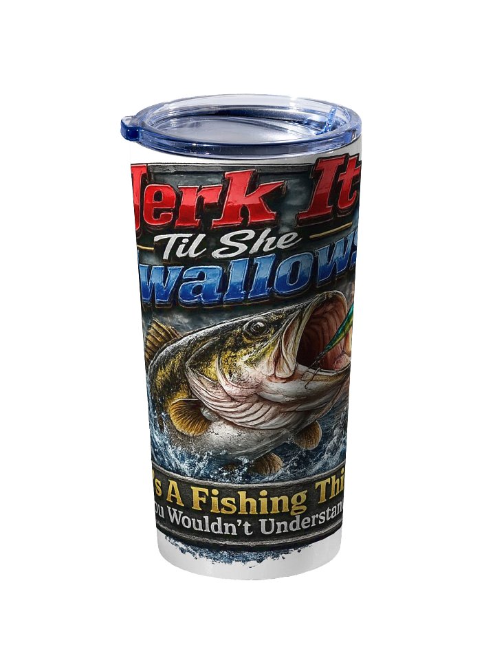 Jerk It Til She Swallows Stormy Tumbler product image (2)