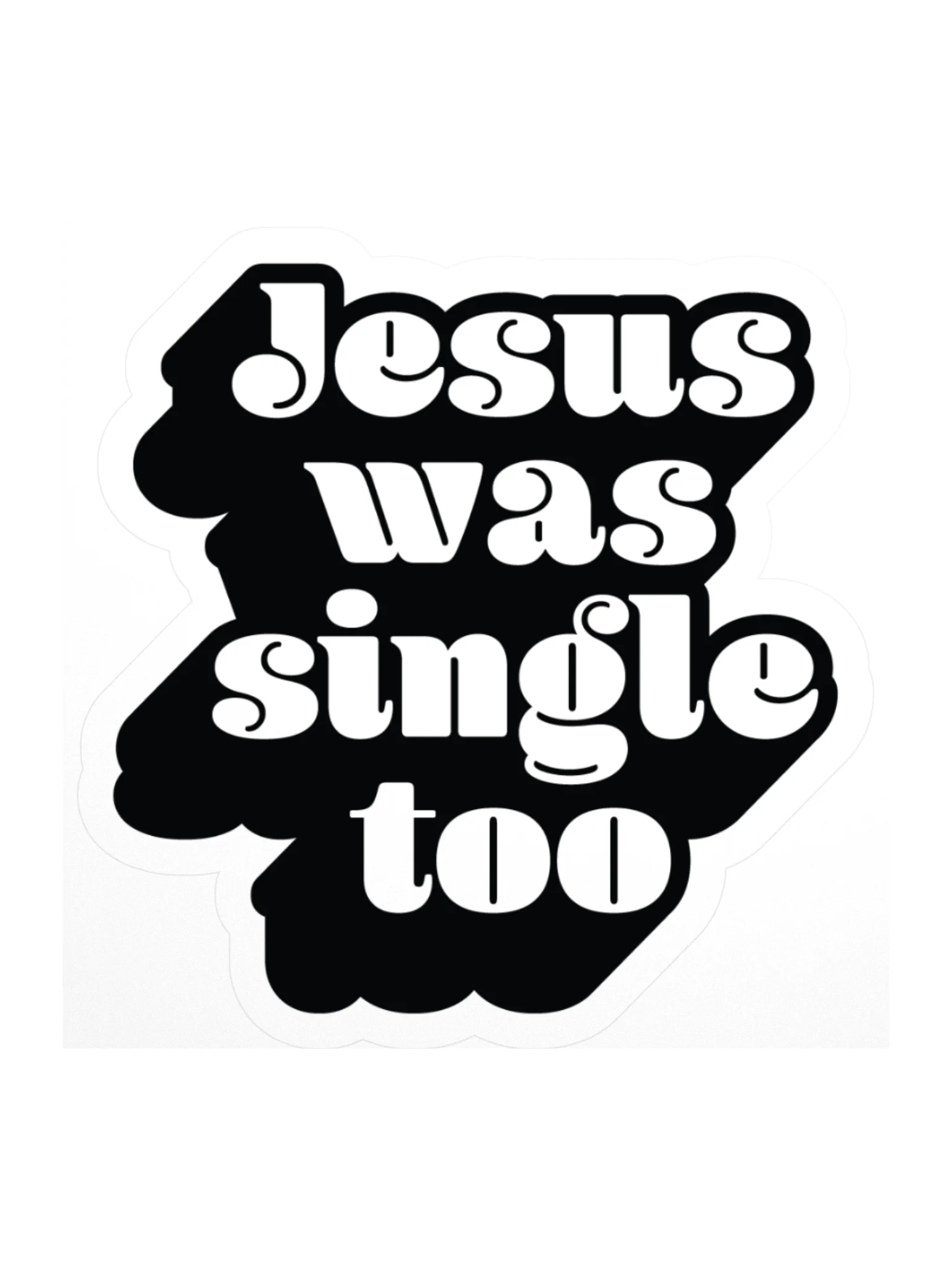 Jesus Was Single Too - Sticker product image (2)