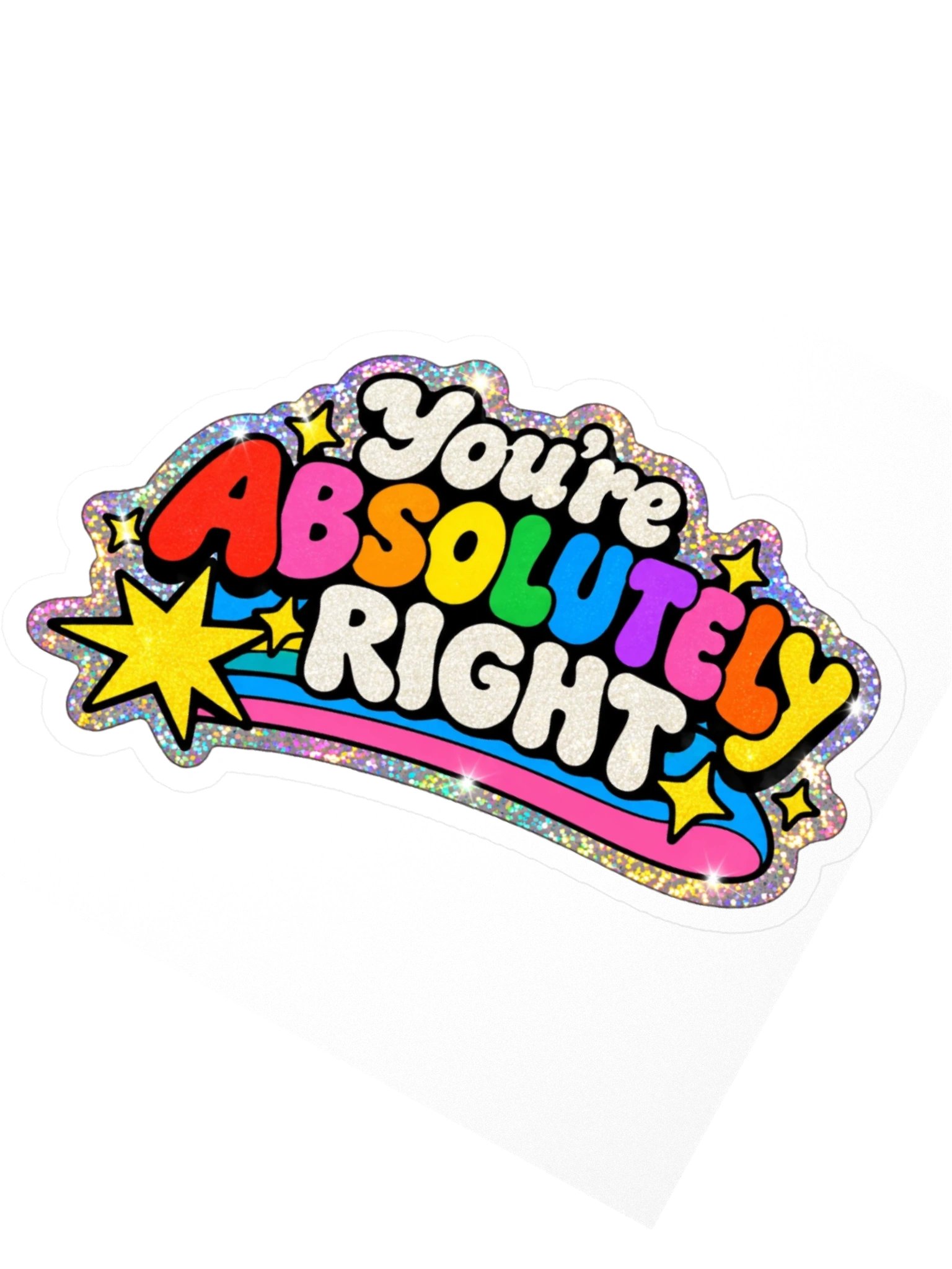 You're Absolutely Right Glitter Sticker product image (5)