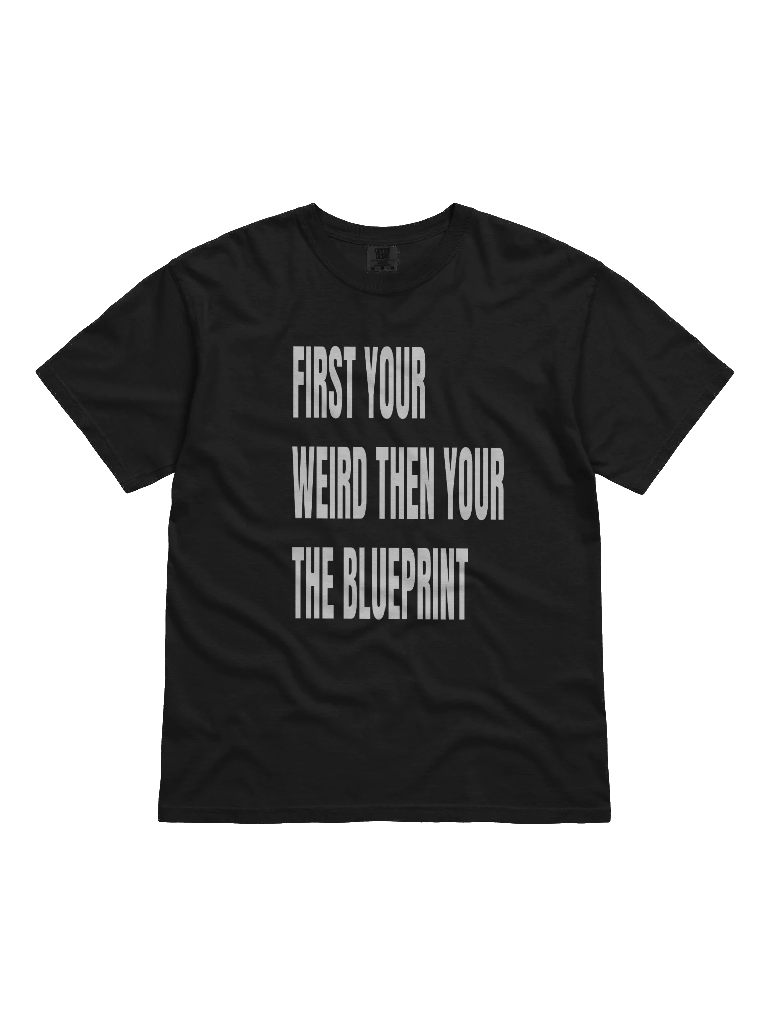 first your weird then your the blueprint tee product image (1)